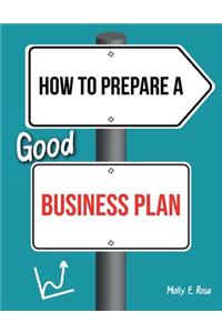 How To Prepare A Good Business Plan