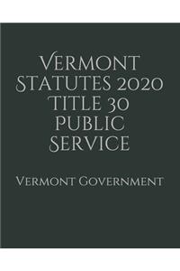 Vermont Statutes 2020 Title 30 Public Service