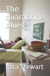 The quarantine blues