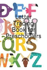 Letter Tracing Book for Preschoolers: Letter Tracing Book for Preschoolers: Letter Tracing Book, Practice For Kids, Ages 3-5, Alphabet Writing Practice