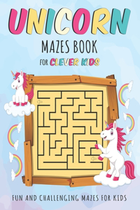 Unicorn Mazes Book For Clever Kids Ages 4-8