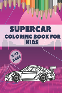 Supercar Coloring Book For Kids Ages 8-12