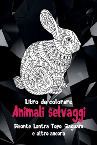Animali selvaggi - Libro da colorare - Bisonte, Lontra, Topo, Giaguaro, e altro ancora