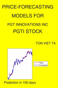 Price-Forecasting Models for PGT Innovations Inc PGTI Stock