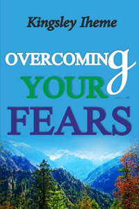 Overcoming Your Fears