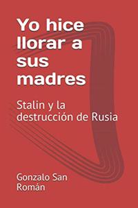 Yo hice llorar a sus madres