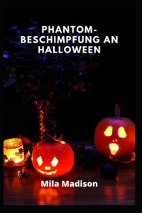 Phantom-Beschimpfung an Halloween