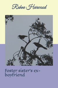 Foster Sister's Ex-boyfriend