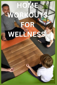 Home workouts for wellness
