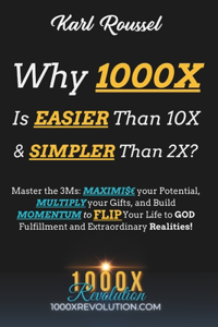 Why 1000X is EASIER than 10X & SIMPLER than 2X?