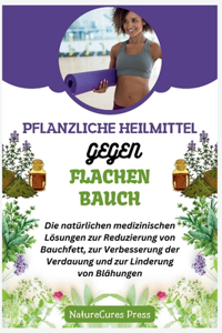 Pflanzliche Heilmittel gegen flachen Bauch