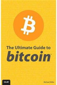 Ultimate Guide to Bitcoin, The