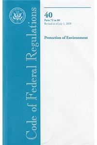 Code of Federal Regulations, Title 40, Protection of Environment, PT. 72-80, Revised as of July 1, 2010