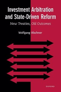 Investment Arbitration and State-Driven Reform