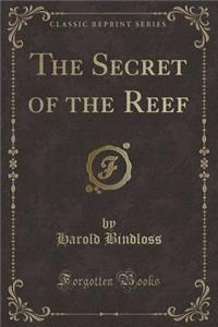 The Secret of the Reef (Classic Reprint)