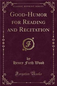 Good-Humor for Reading and Recitation (Classic Reprint)