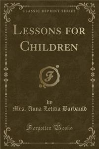 Lessons for Children (Classic Reprint)