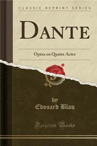 Dante: OpÃ©ra En Quatre Actes (Classic Reprint)