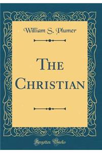 The Christian (Classic Reprint)