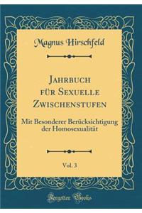 Jahrbuch FÃ¼r Sexuelle Zwischenstufen, Vol. 3: Mit Besonderer BerÃ¼cksichtigung Der HomosexualitÃ¤t (Classic Reprint)