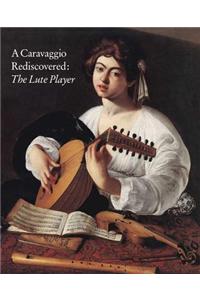 A Caravaggio Rediscovered: The Lute Player