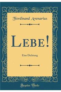 Lebe!: Eine Dichtung (Classic Reprint)