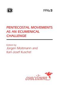 Concilium 1996/3: Pentecostal Movements as an Ecumencial Challenge