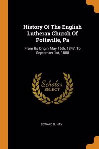 History Of The English Lutheran Church Of Pottsville, Pa