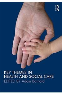 Key Themes in Health and Social Care