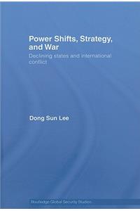 Power Shifts, Strategy and War