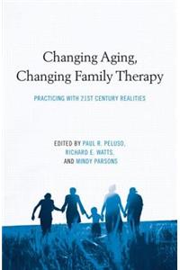 Changing Aging, Changing Family Therapy