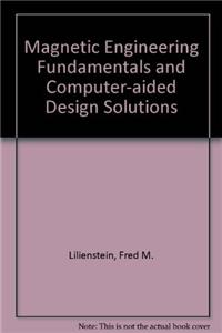 Magnetic Engineering Fundamentals and Computer-aided Design Solutions