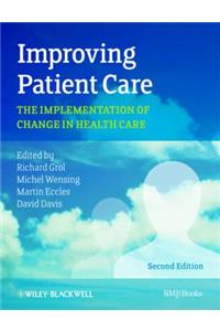 Improving Patient Care - The Implementation of Change in Health Care 2e
