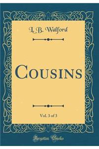 Cousins, Vol. 3 of 3 (Classic Reprint)