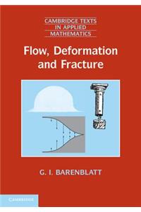 Flow, Deformation and Fracture