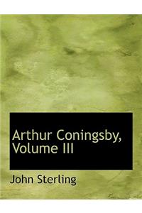 Arthur Coningsby, Volume III