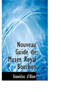 Nouveau Guide de Musee Royal Bourbon