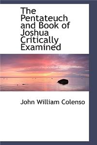 The Pentateuch and Book of Joshua Critically Examined