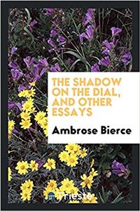 Shadow on the Dial, and Other Essays
