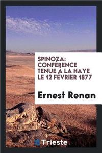 Spinoza: ConfÃ©rence Tenue Ã? La Haye Le 12 FÃ©vrier 1877, Deux-CentiÃ¨me ...