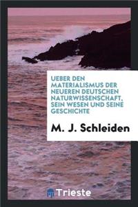 Ueber Den Materialismus Der Neueren Deutschen Naturwissenschaft, Sein Wesen Und Seine Geschichte