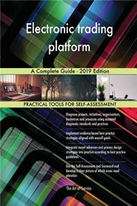 Electronic trading platform A Complete Guide - 2019 Edition