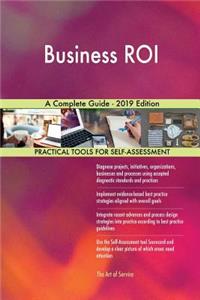 Business ROI A Complete Guide - 2019 Edition