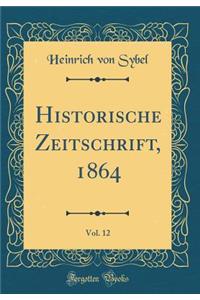 Historische Zeitschrift, 1864, Vol. 12 (Classic Reprint)