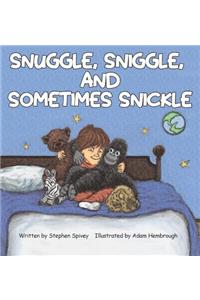 Snuggle, Sniggle, and Sometimes Snickle