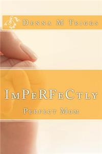 ImPerfectly Perfect Mom