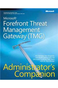 Microsoft ForeFront Threat Management Gateway (TMG) Administrator's Companion