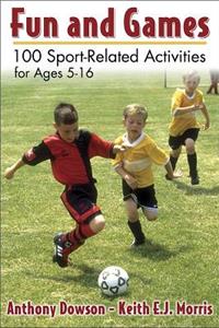 Fun and Games: 100 Sport-Related Activities for Ages 5-16