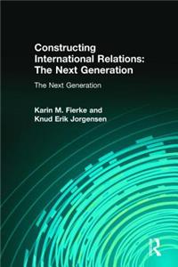 Constructing International Relations: The Next Generation