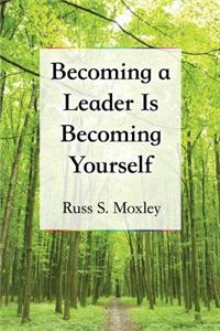 Becoming a Leader Is Becoming Yourself